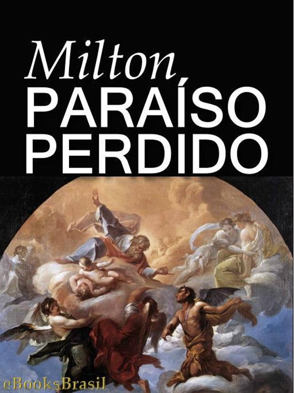 O Paraíso Perdido, John Milton ( Ediouro) - John Milton's Paradise Lost: A  Literal translation for portuguese in prose text : Ediouro, John Milton,  Conceição G. Sotto Maior : Free Download, Borrow